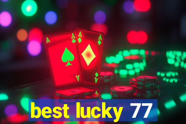 best lucky 77